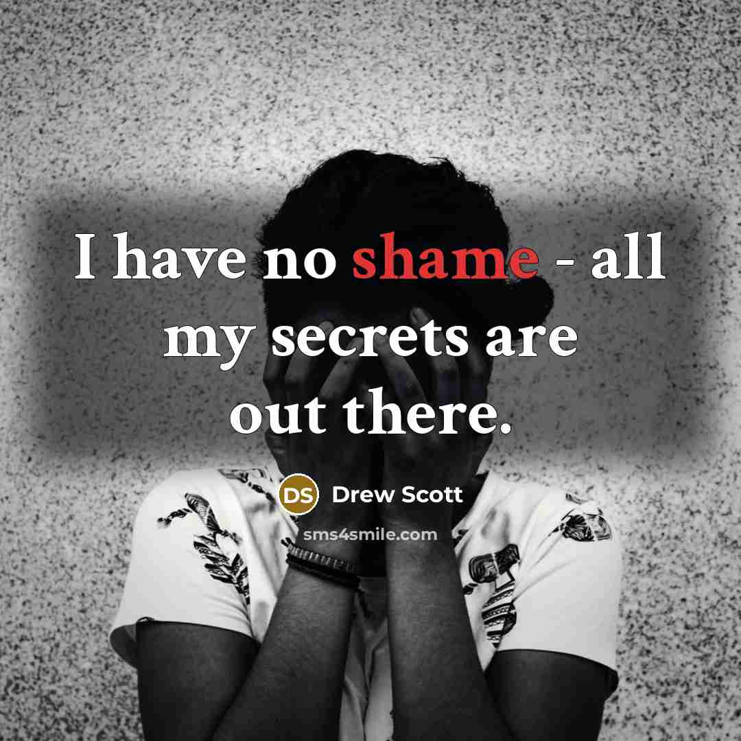 “I have no shame - all my secrets are out…” quote by Drew Scott