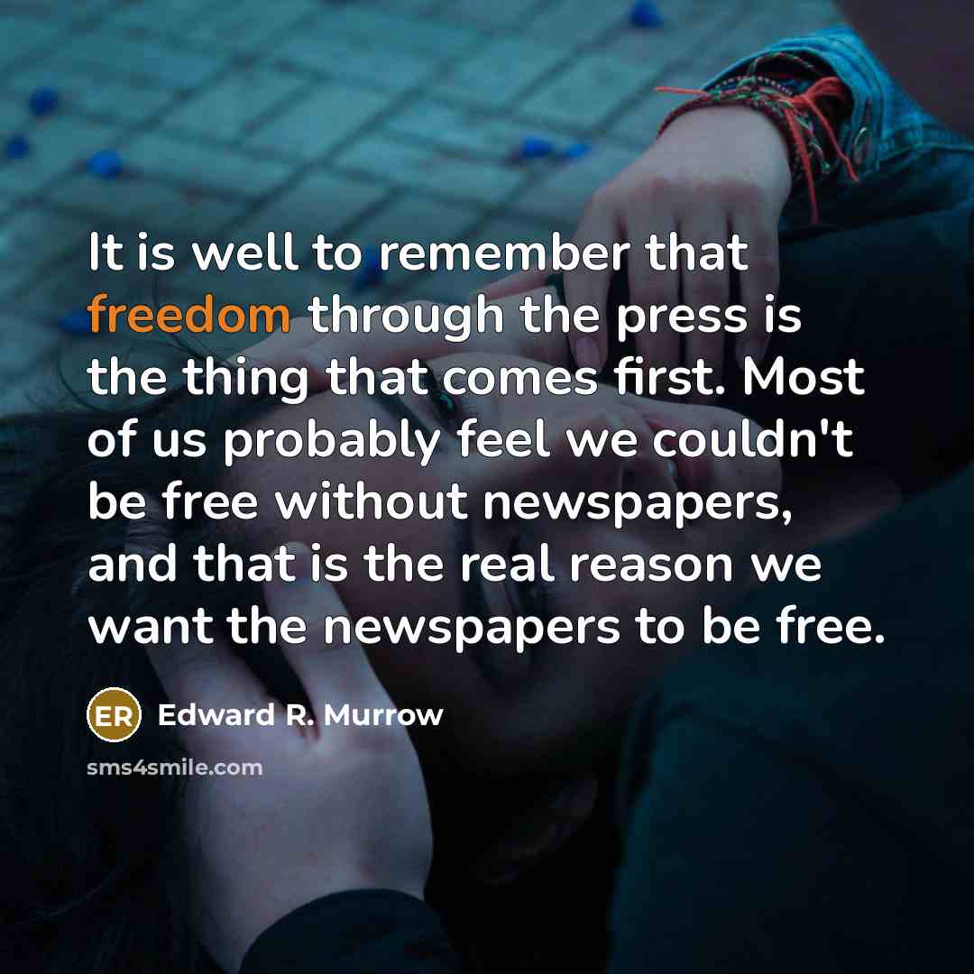 “It is well to remember that freedom through the press…” quote by Edward R. Murrow