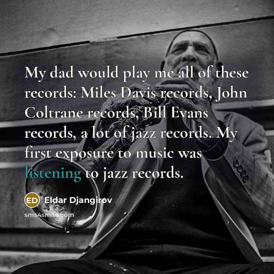 “My dad would play me all of these records: Miles…” quote by Eldar Djangirov