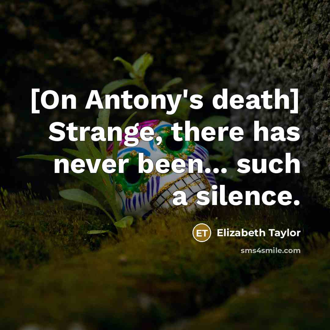 “[On Antony's death] Strange, there has never been... such a…” quote by Elizabeth Taylor