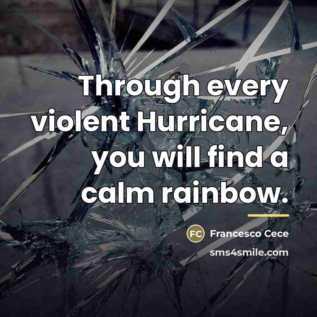 “Through every violent Hurricane, you will find a calm rainbow.…” quote by Francesco Cece