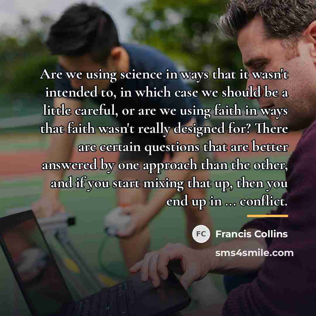 “Are we using science in ways that it wasn't intended…” quote by Francis Collins