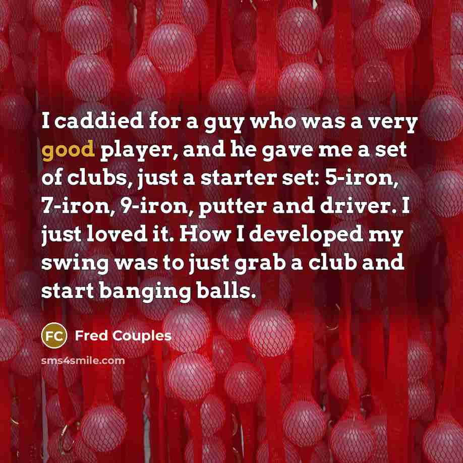 “I caddied for a guy who was a very good…” quote by Fred Couples
