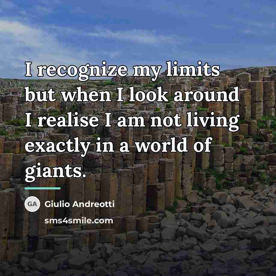 “I recognize my limits but when I look around I…” quote by Giulio Andreotti