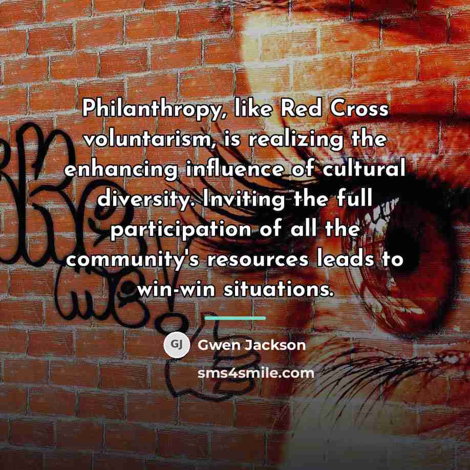 “Philanthropy, like Red Cross voluntarism, is realizing the enhancing influence…” quote by Gwen Jackson