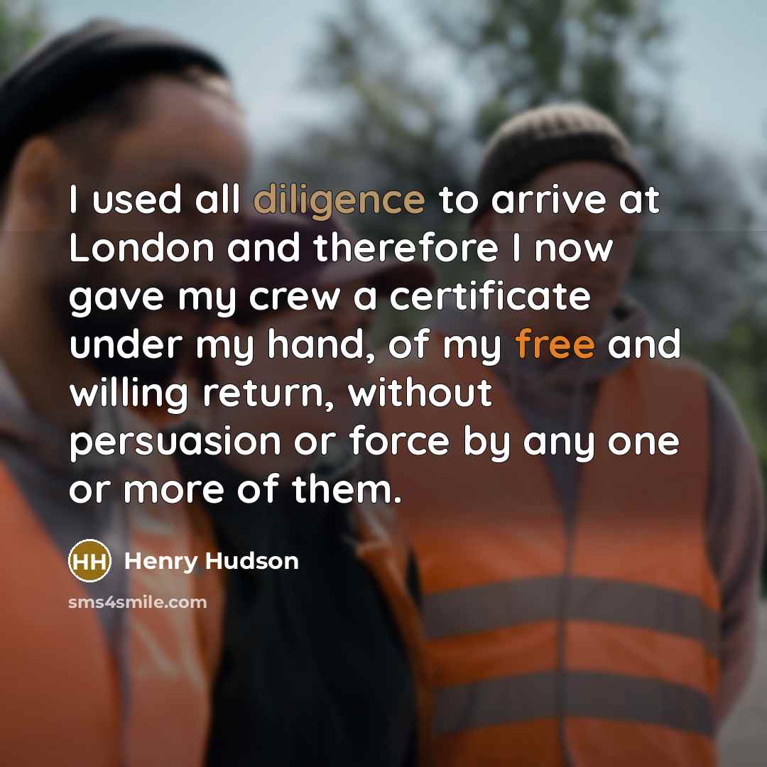 “I used all diligence to arrive at London and therefore…” quote by Henry Hudson