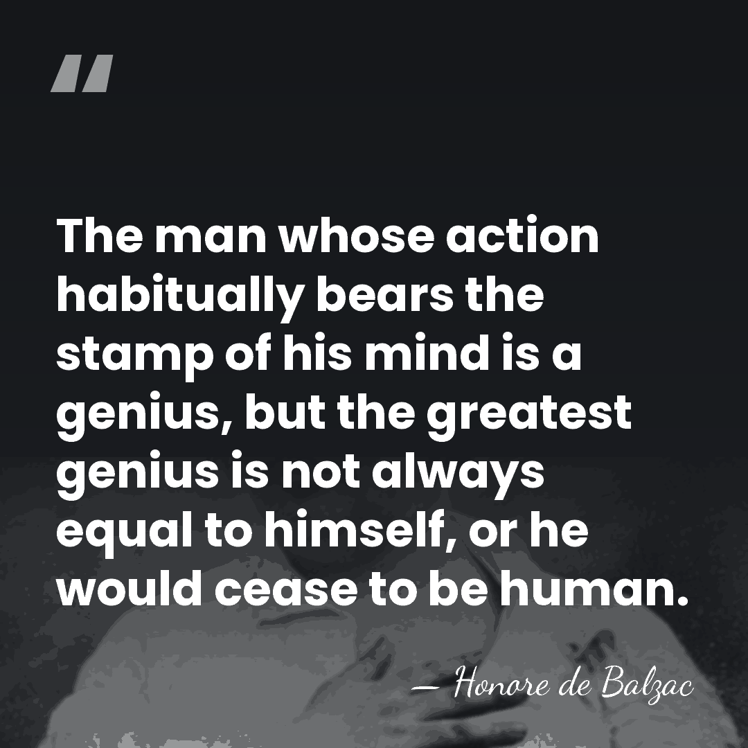 The man whose action habitually bears the stamp of his mind is&hellip; - HonorÈ De Balzac