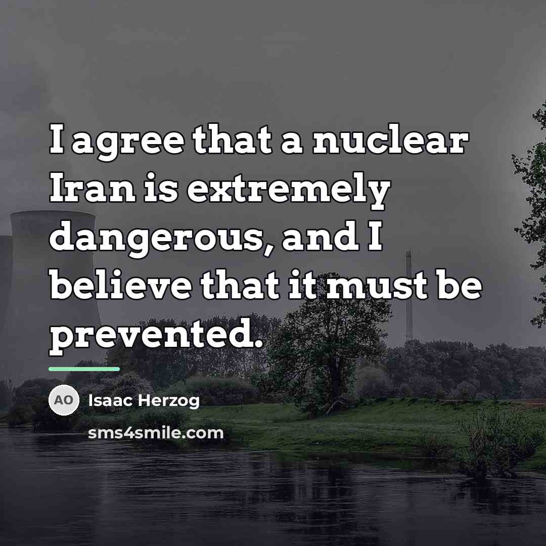 “I agree that a nuclear Iran is extremely dangerous, and…” quote by Isaac Herzog