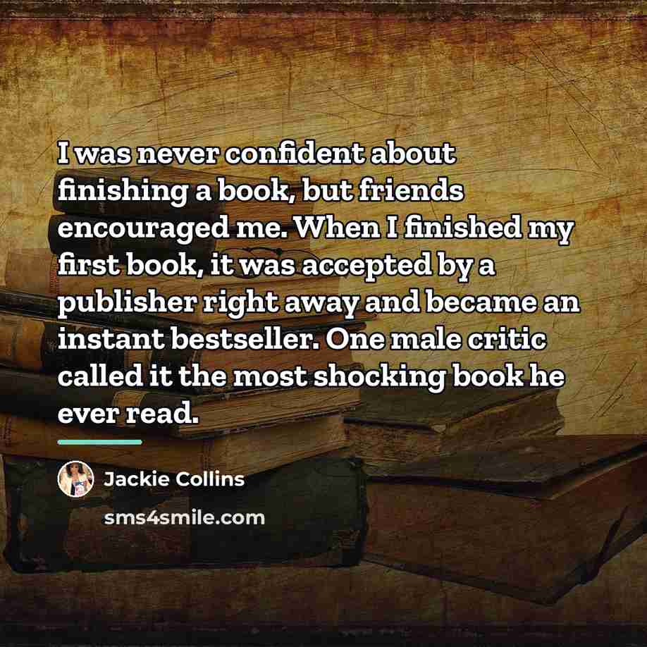“I was never confident about finishing a book, but friends…” quote by Jackie Collins