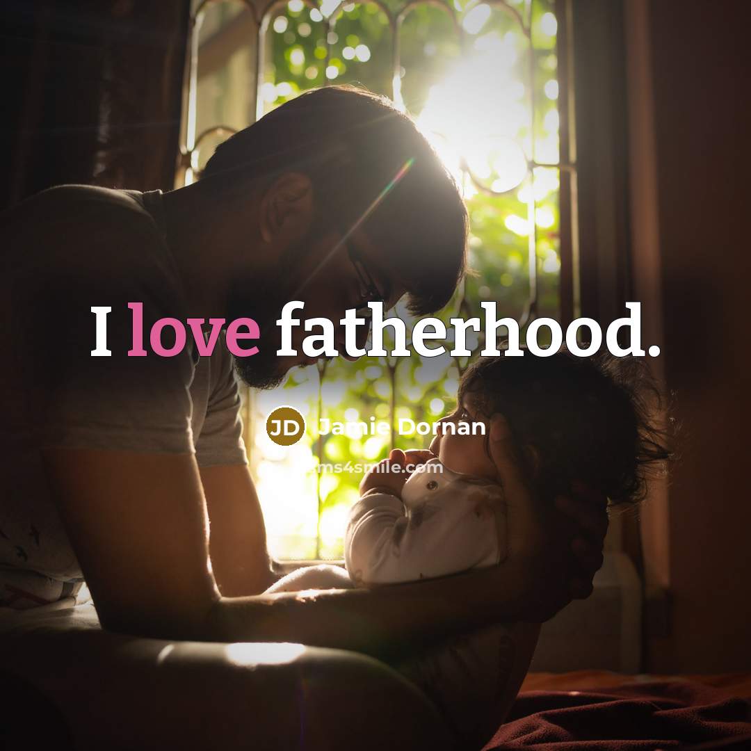“I love fatherhood.…” quote by Jamie Dornan