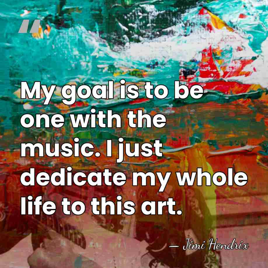 My goal is to be one with the music. I just dedicate&hellip; - Jimi Hendrix