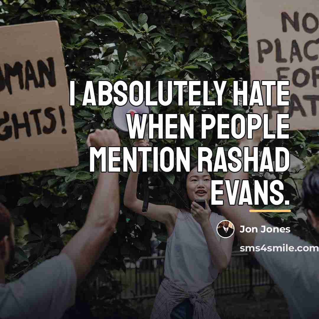 “I absolutely hate when people mention Rashad Evans.…” quote by Jon Jones