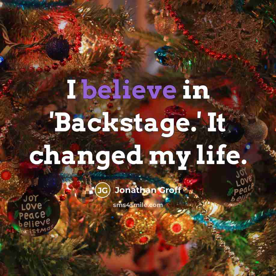 “I believe in 'Backstage.' It changed my life.…” quote by Jonathan Groff
