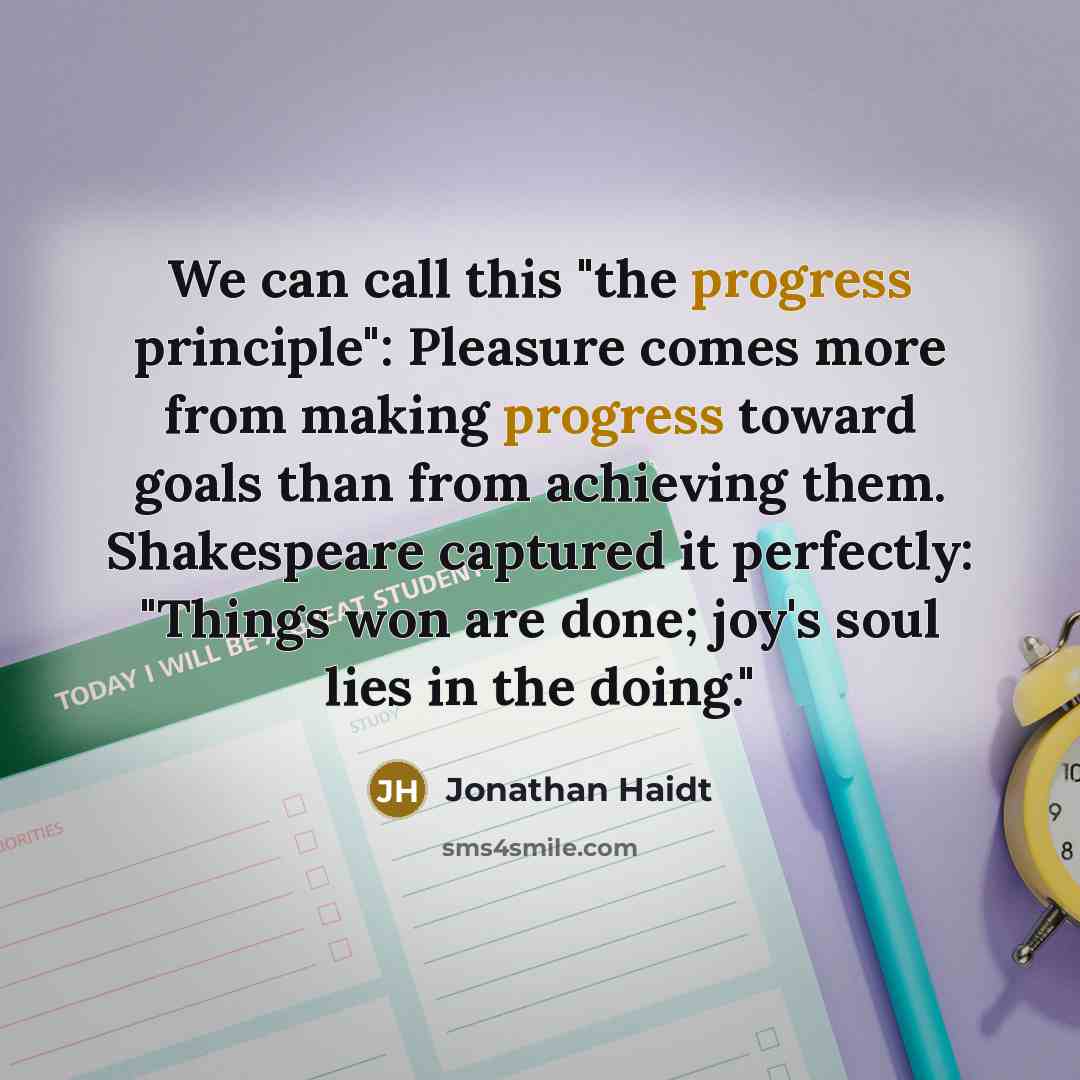 “We can call this "the progress principle": Pleasure comes more…” quote by Jonathan Haidt