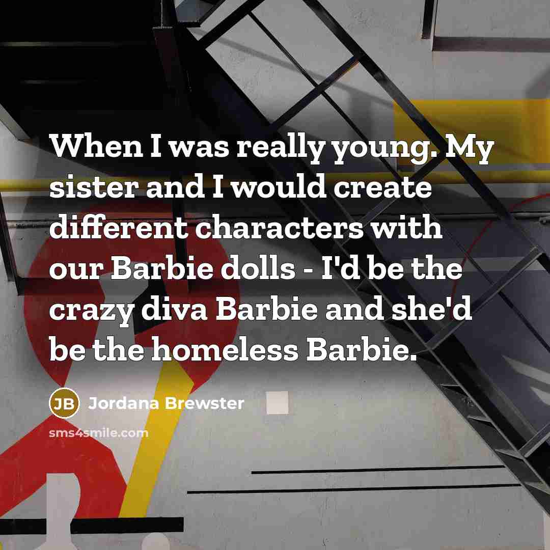 “When I was really young. My sister and I would…” quote by Jordana Brewster
