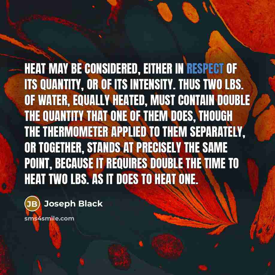 “Heat may be considered, either in respect of its quantity,…” quote by Joseph Black