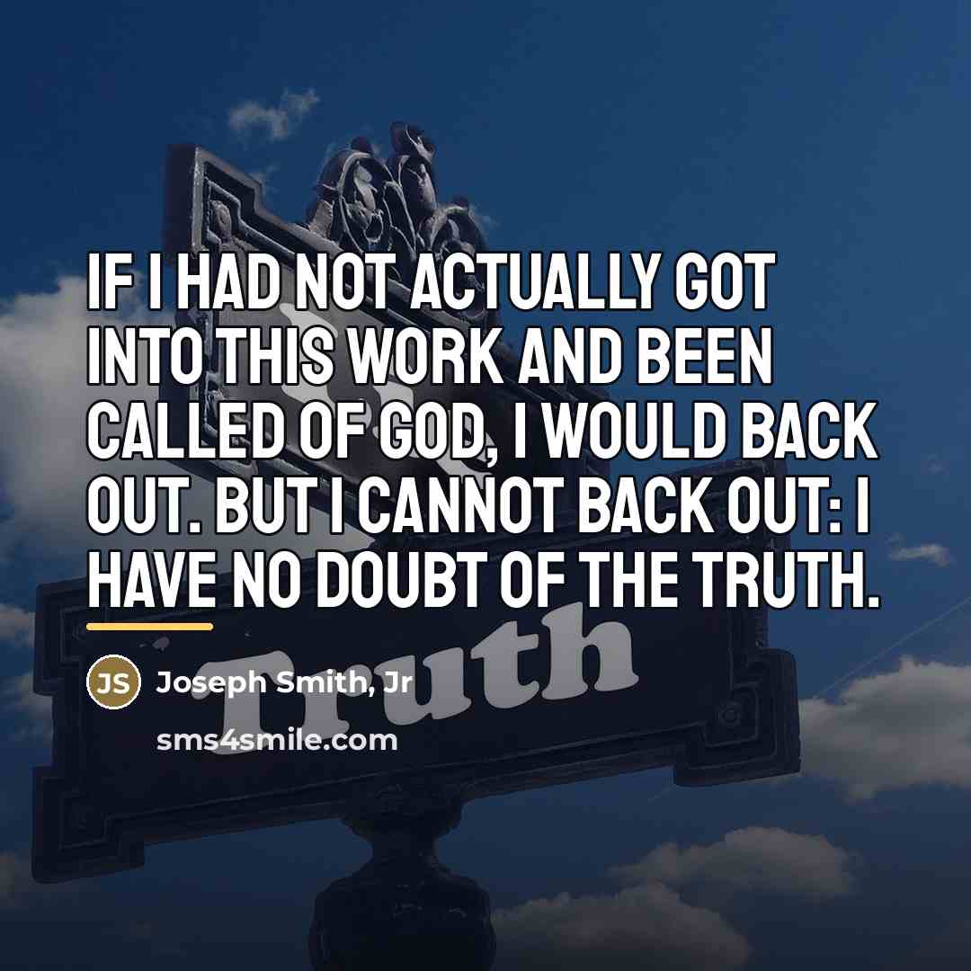 “If I had not actually got into this work and…” quote by Joseph Smith, Jr
