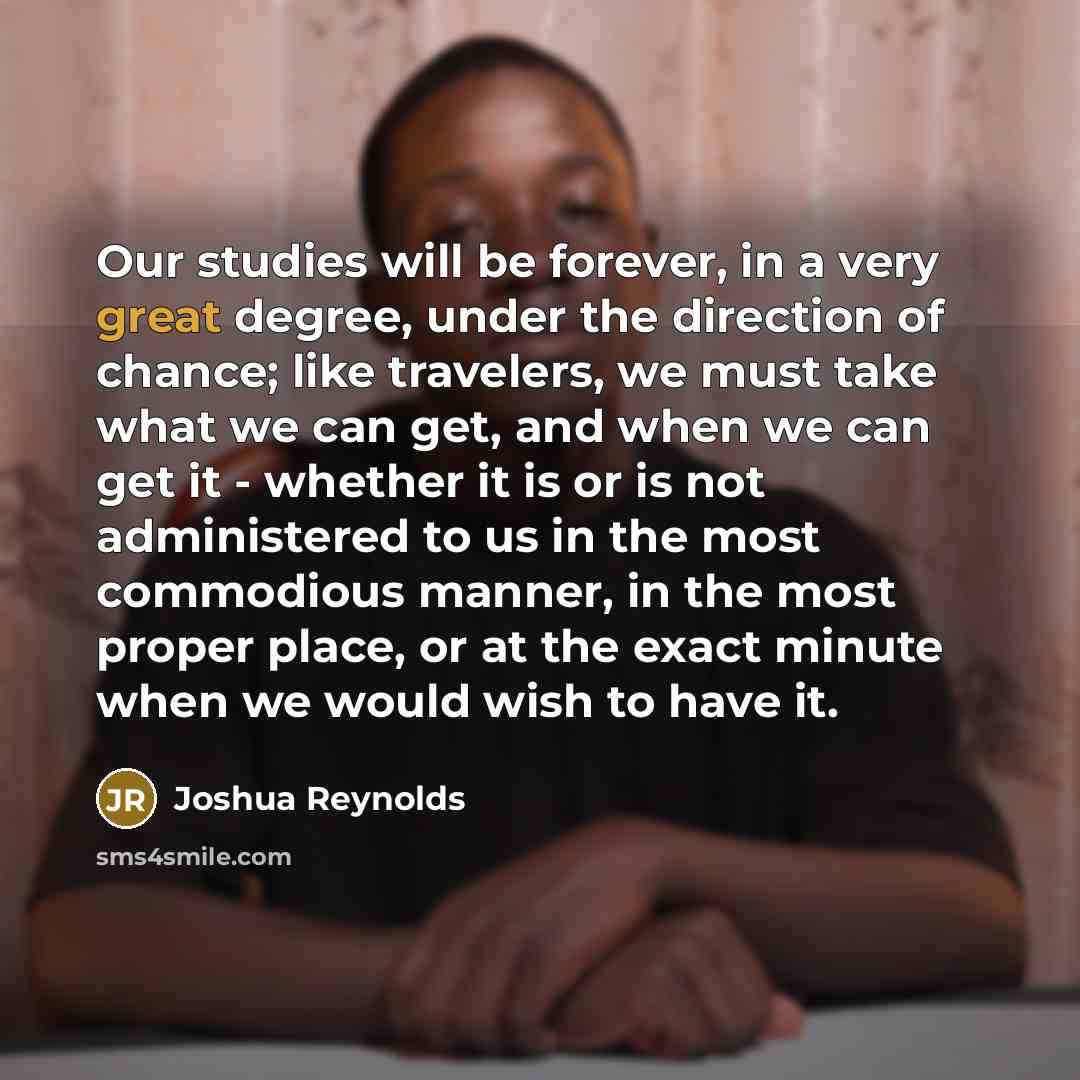 “Our studies will be forever, in a very great degree,…” quote by Joshua Reynolds