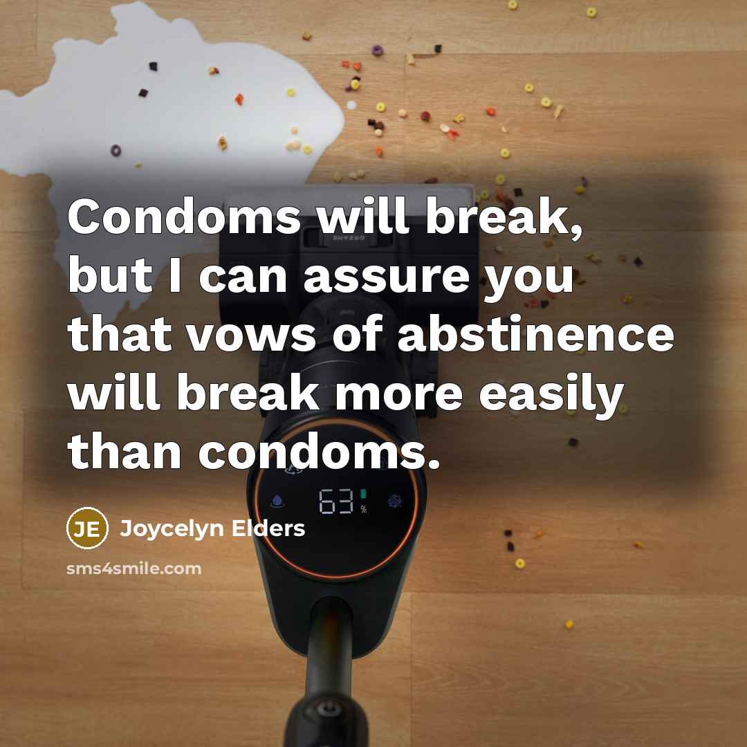 “Condoms will break, but I can assure you that vows…” quote by Joycelyn Elders