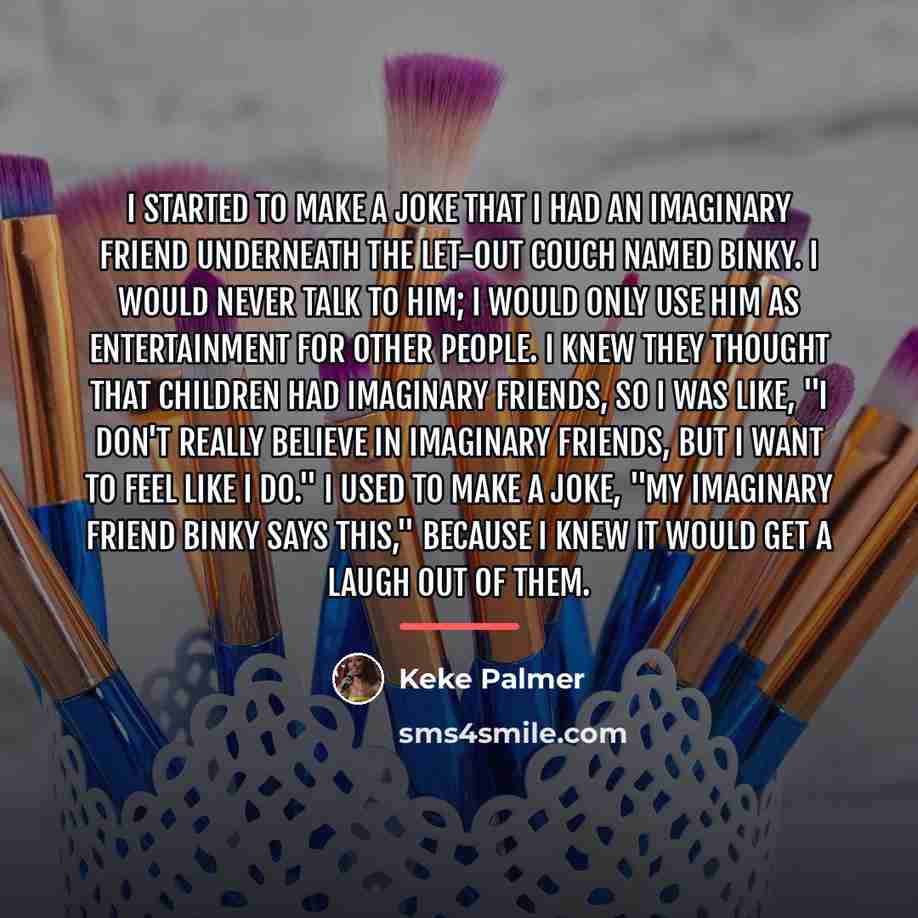 “I started to make a joke that I had an…” quote by Keke Palmer