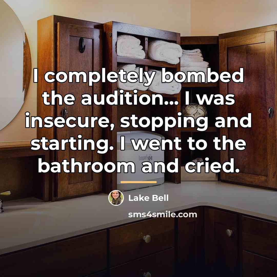 “I completely bombed the audition... I was insecure, stopping and…” quote by Lake Bell