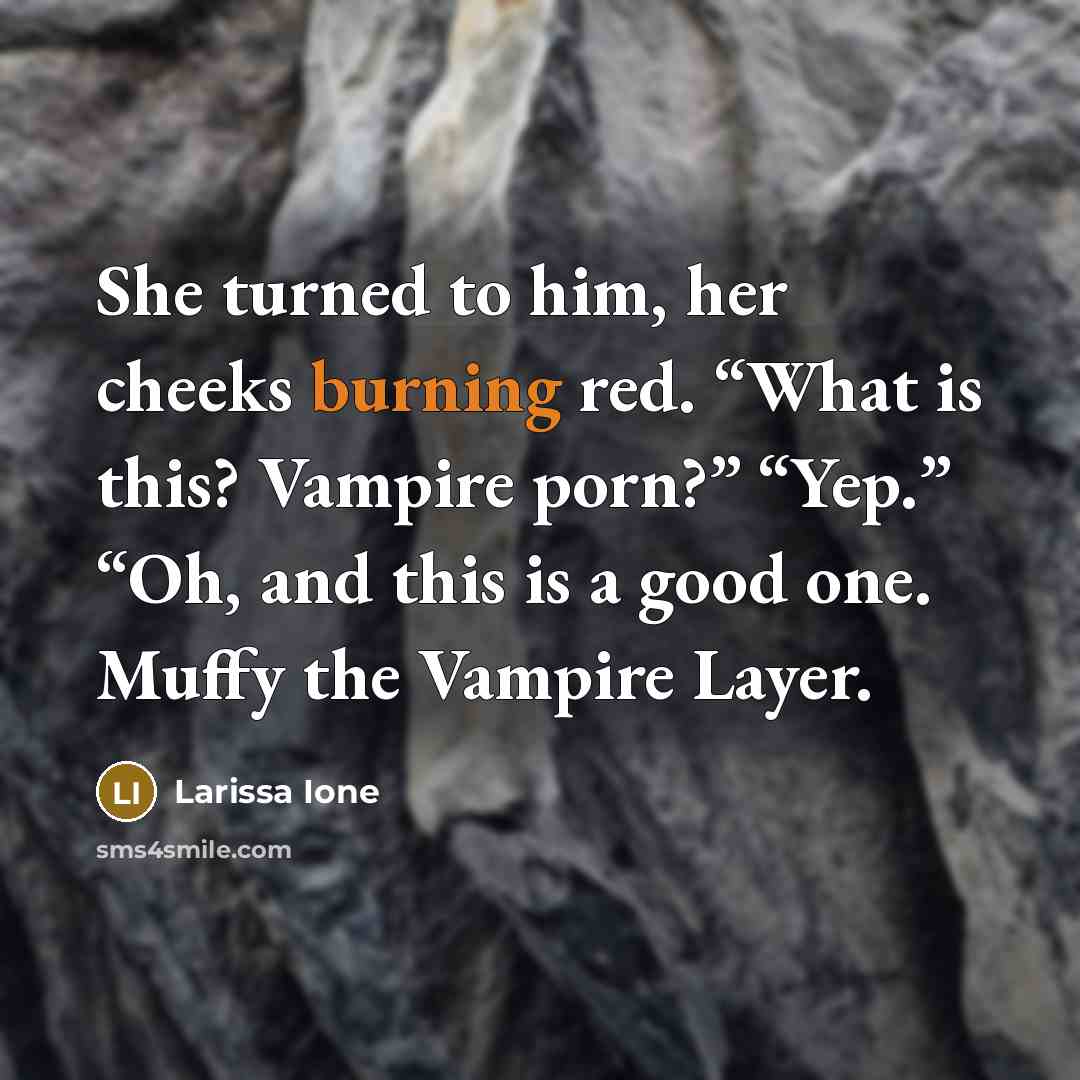 “She turned to him, her cheeks burning red. “What is…” quote by Larissa Ione