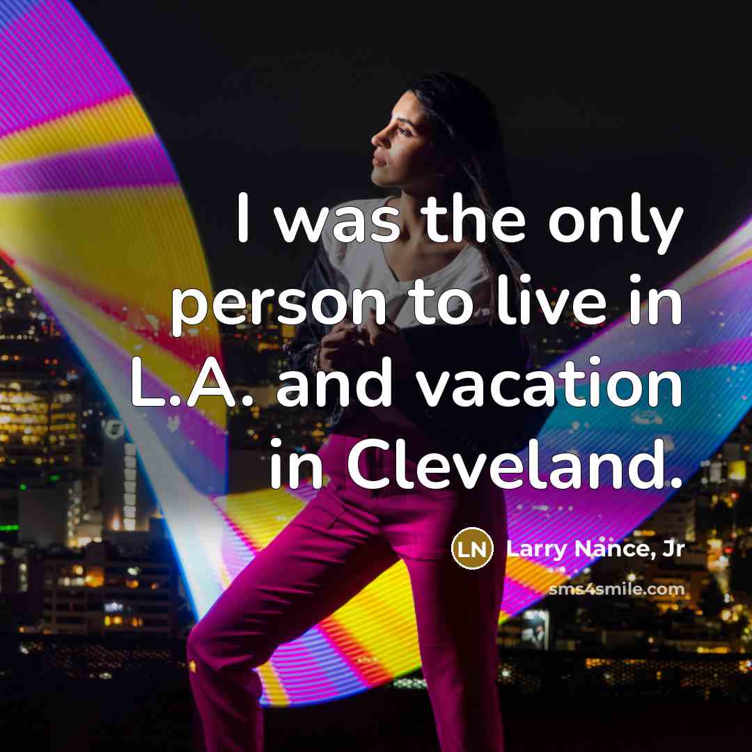 “I was the only person to live in L.A. and…” quote by Larry Nance, Jr