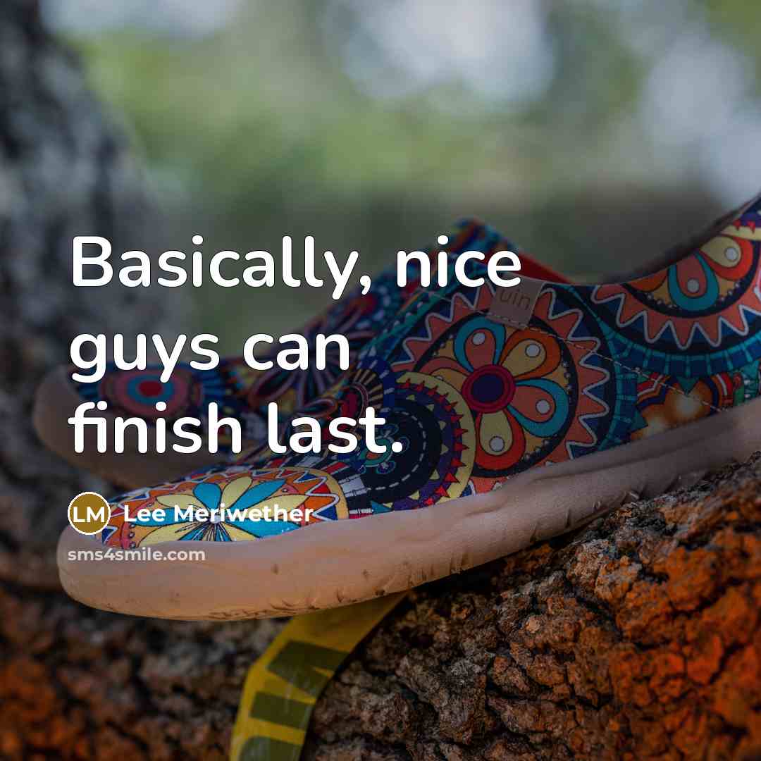 “Basically, nice guys can finish last.” quote by Lee Meriwether