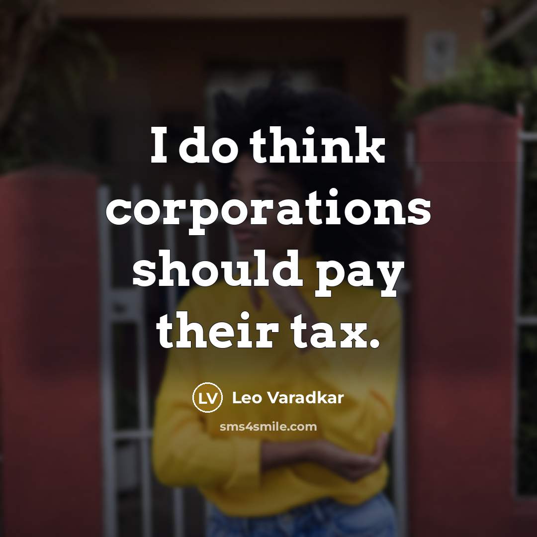 “I do think corporations should pay their tax.…” quote by Leo Varadkar