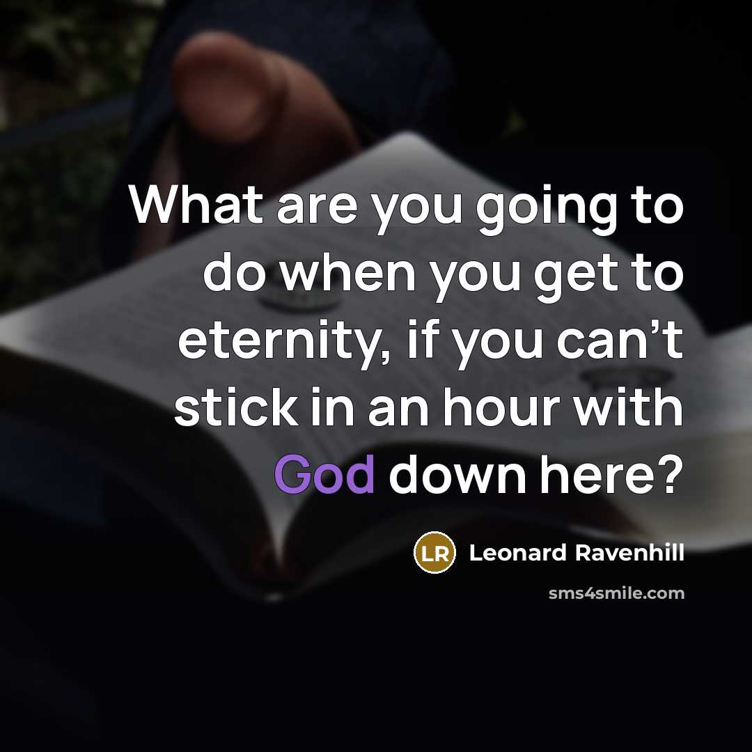 “What are you going to do when you get to…” quote by Leonard Ravenhill