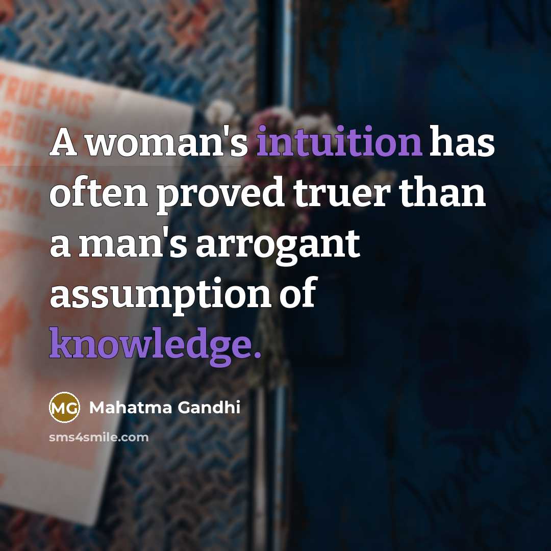 “A woman's intuition has often proved truer than a man's…” quote by Mahatma Gandhi
