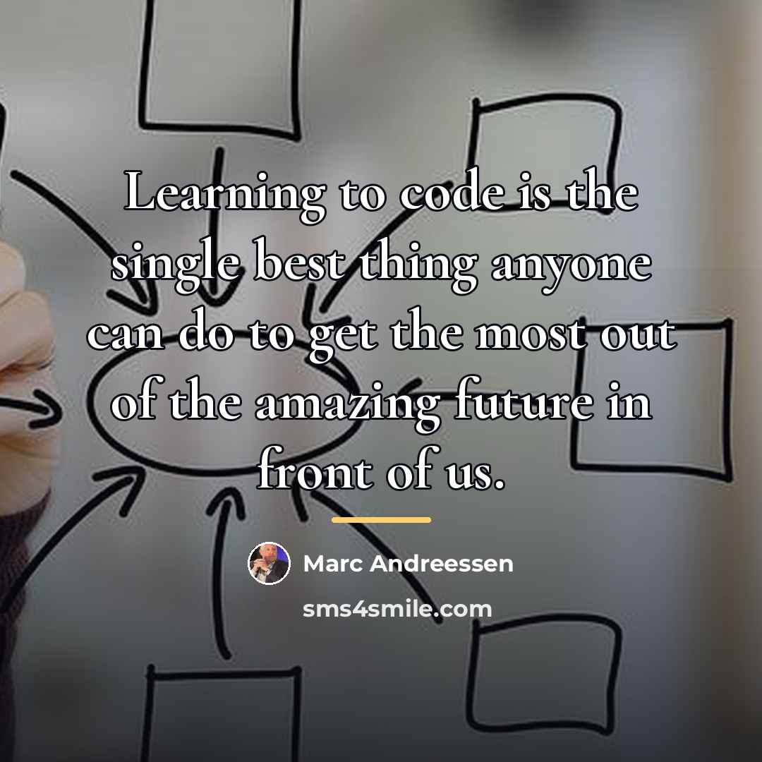 “Learning to code is the single best thing anyone can…” quote by Marc Andreessen