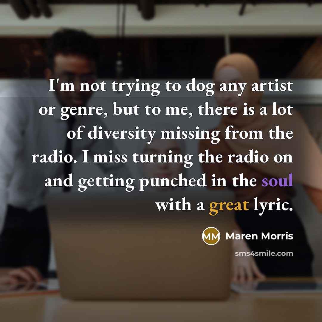 “I'm not trying to dog any artist or genre, but…” quote by Maren Morris