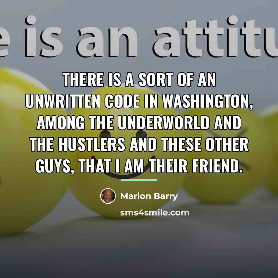 “There is a sort of an unwritten code in Washington,…” quote by Marion Barry