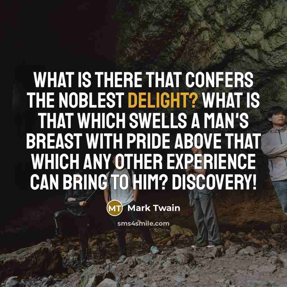 “What is there that confers the noblest delight? What is…” quote by Mark Twain