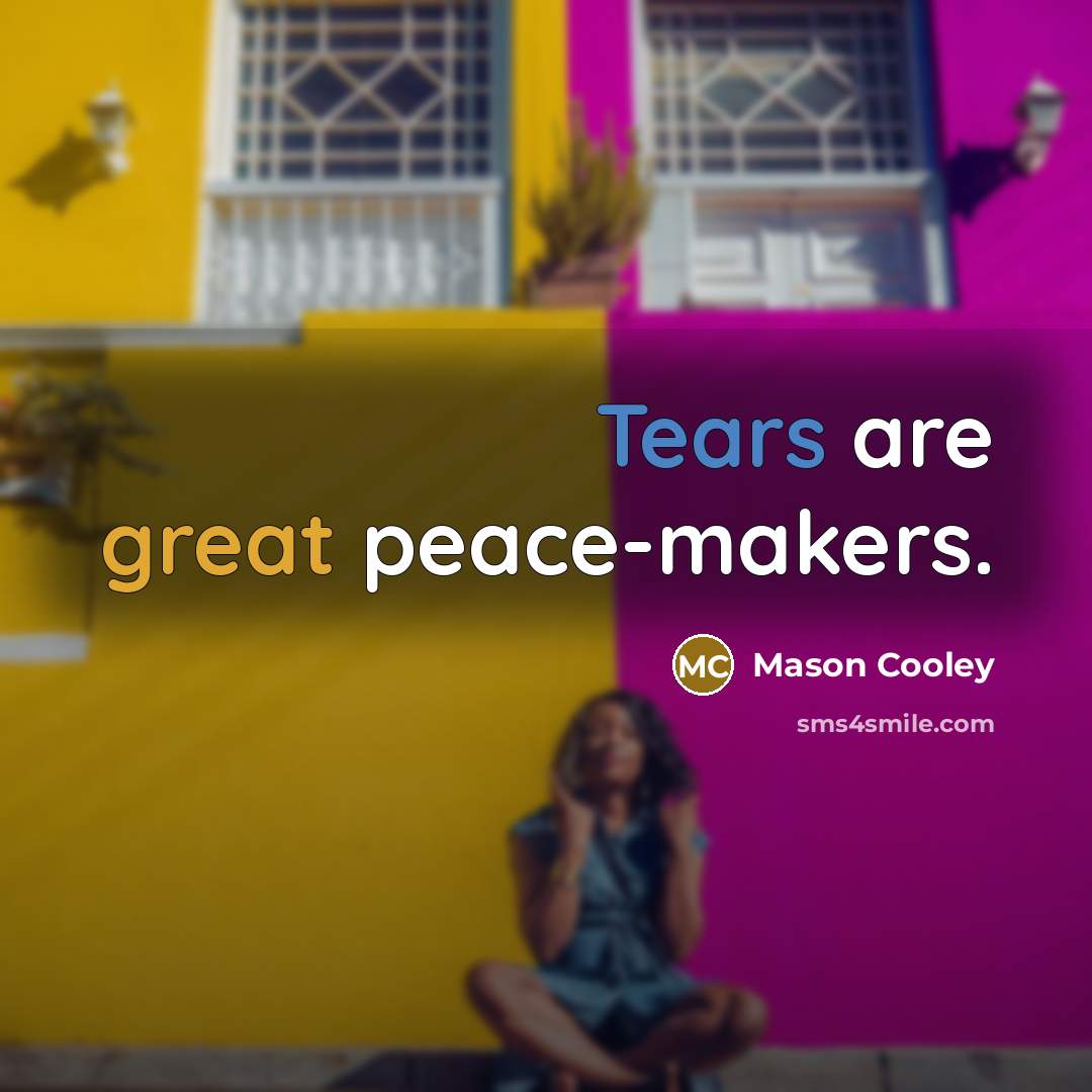 “Tears are great peace-makers.…” quote by Mason Cooley