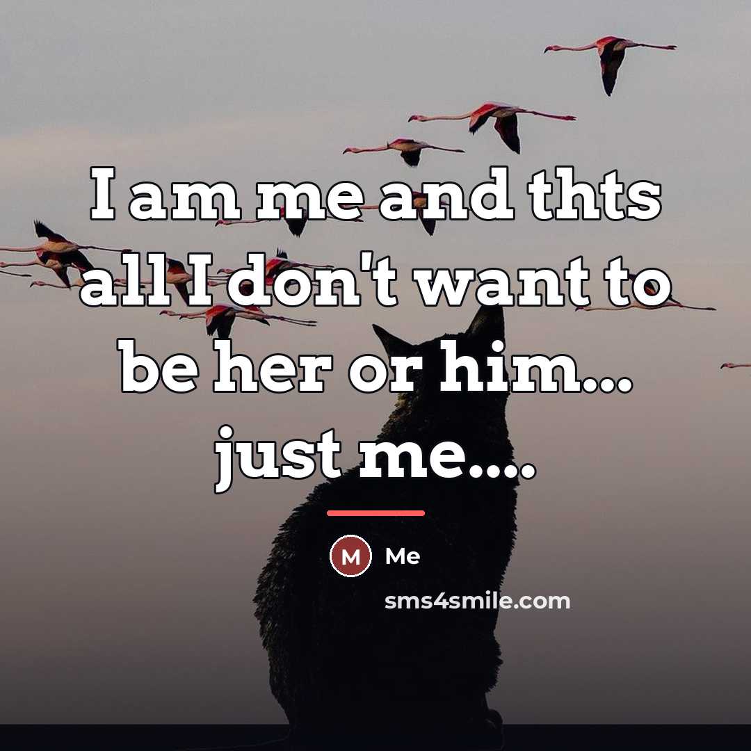 “I am me and thts all I don't want to…” quote by Me