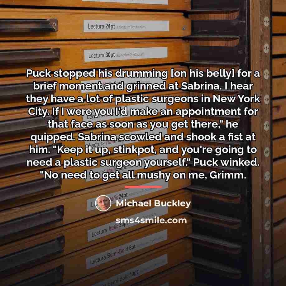 “Puck stopped his drumming [on his belly] for a brief…” quote by Michael Buckley