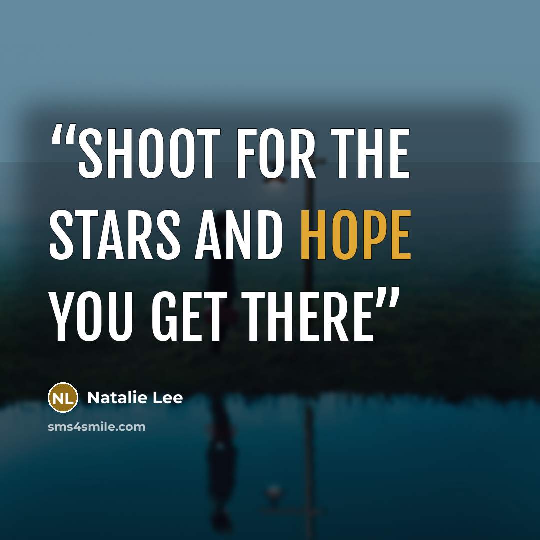 “shoot for the stars and hope you get there” quote by Natalie Lee