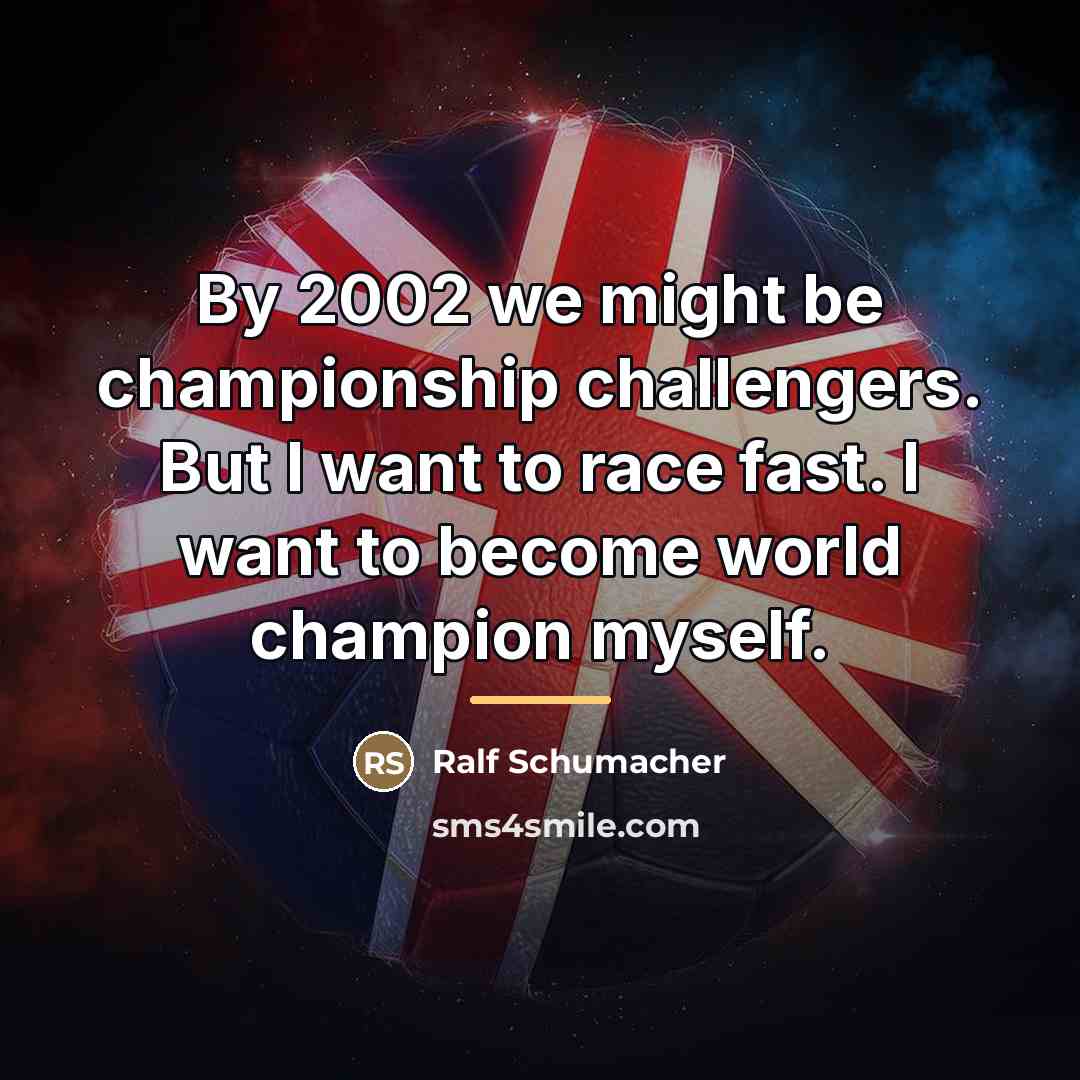 “By 2002 we might be championship challengers. But I want…” quote by Ralf Schumacher