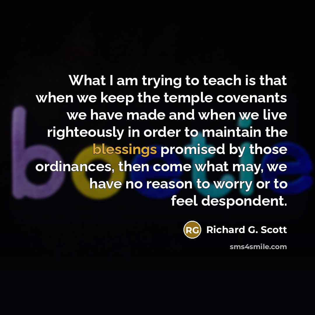 “What I am trying to teach is that when we…” quote by Richard G. Scott