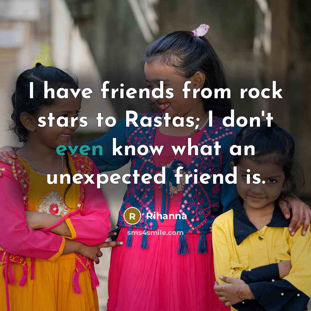 “I have friends from rock stars to Rastas; I don't…” quote by Rihanna
