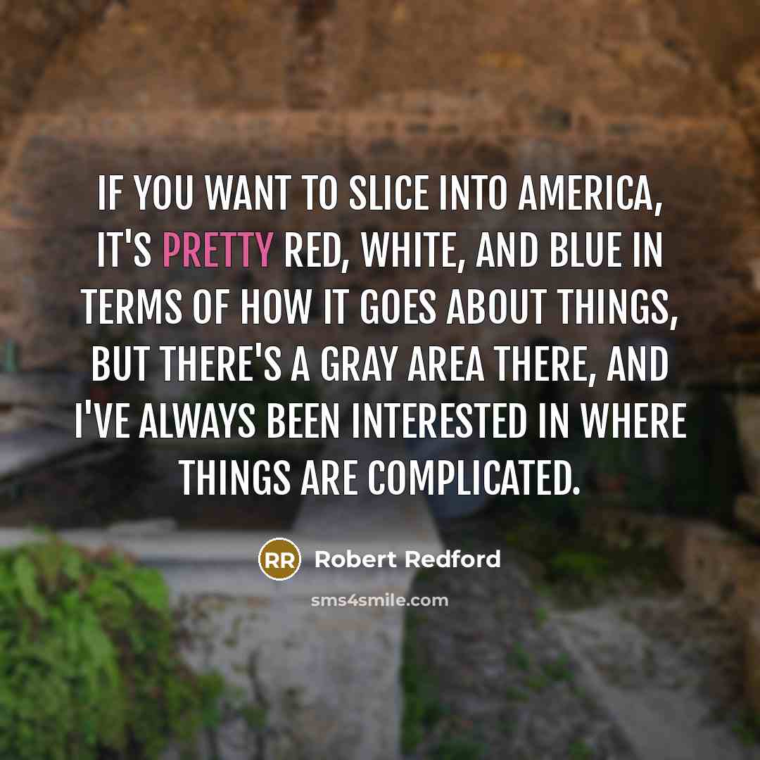 “If you want to slice into America, it's pretty red,…” quote by Robert Redford