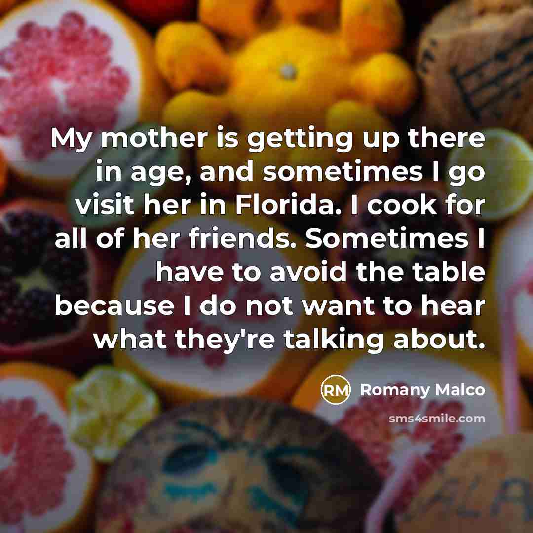 “My mother is getting up there in age, and sometimes…” quote by Romany Malco