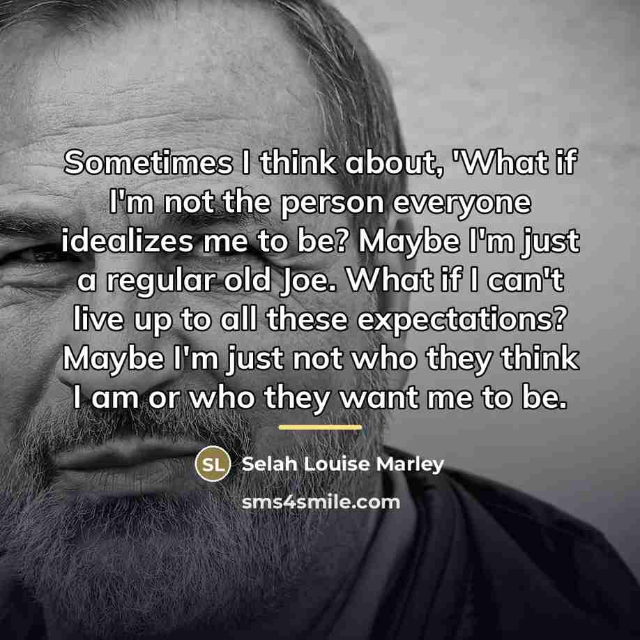 “Sometimes I think about, 'What if I'm not the person…” quote by Selah Louise Marley