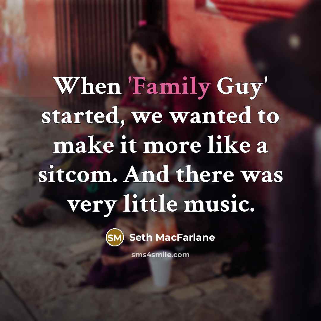 “When 'Family Guy' started, we wanted to make it more…” quote by Seth MacFarlane