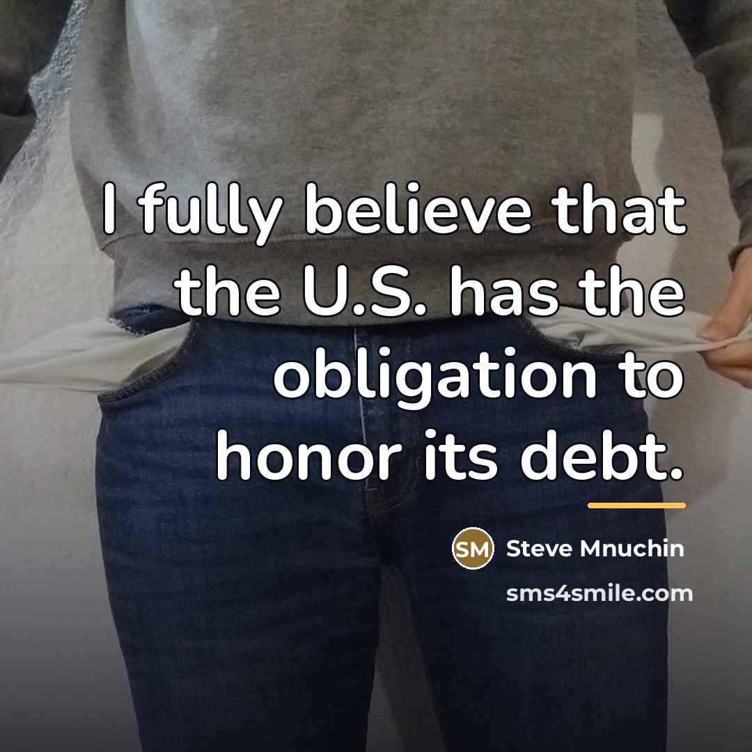 “I fully believe that the U.S. has the obligation to…” quote by Steve Mnuchin