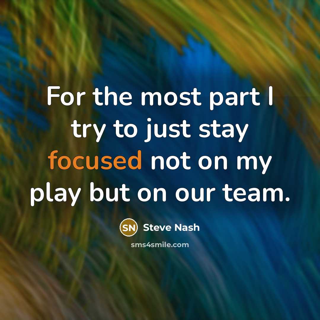 “For the most part I try to just stay focused…” quote by Steve Nash