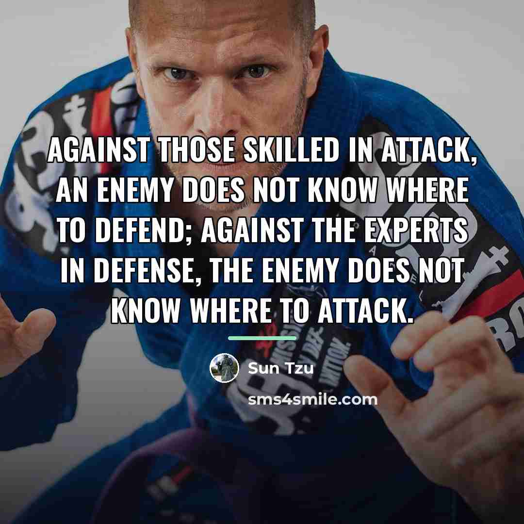 “Against those skilled in attack, an enemy does not know…” quote by Sun Tzu