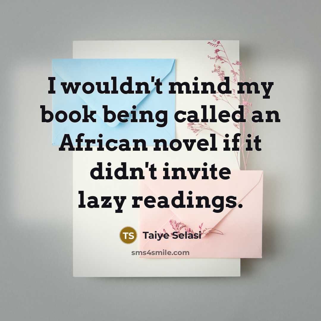 “I wouldn't mind my book being called an African novel…” quote by Taiye Selasi